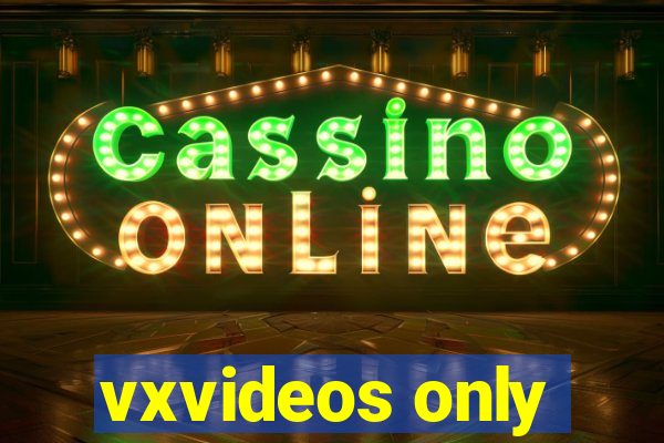 vxvideos only